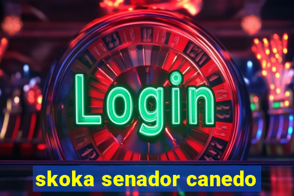 skoka senador canedo