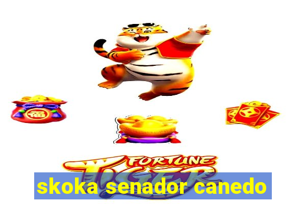 skoka senador canedo