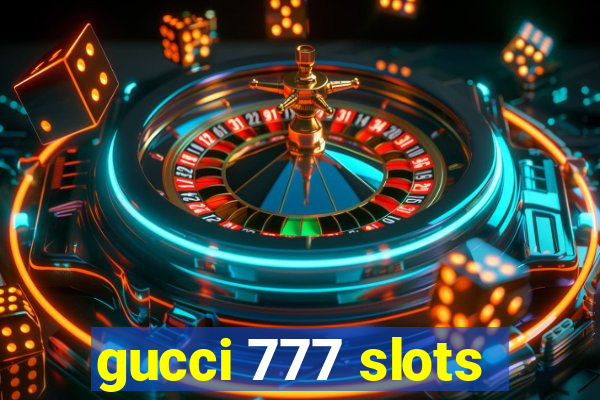 gucci 777 slots