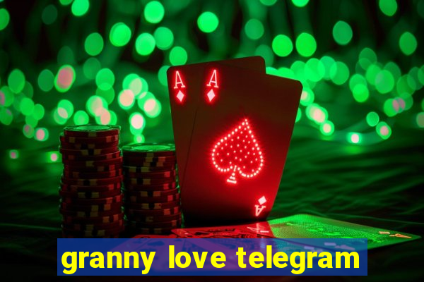 granny love telegram