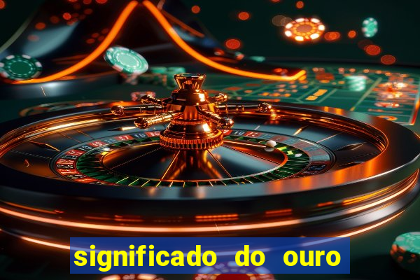 significado do ouro no mundo espiritual