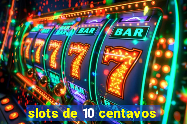 slots de 10 centavos