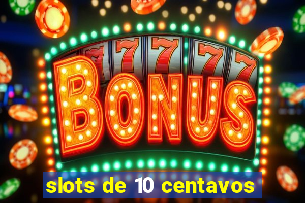 slots de 10 centavos