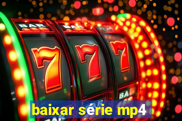 baixar série mp4