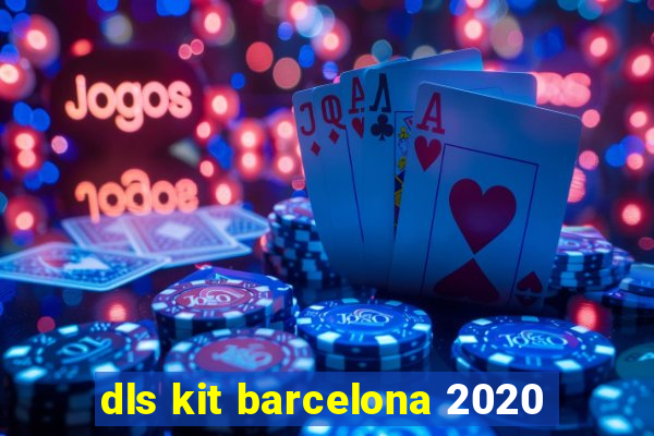 dls kit barcelona 2020