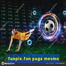 funpix.fun paga mesmo