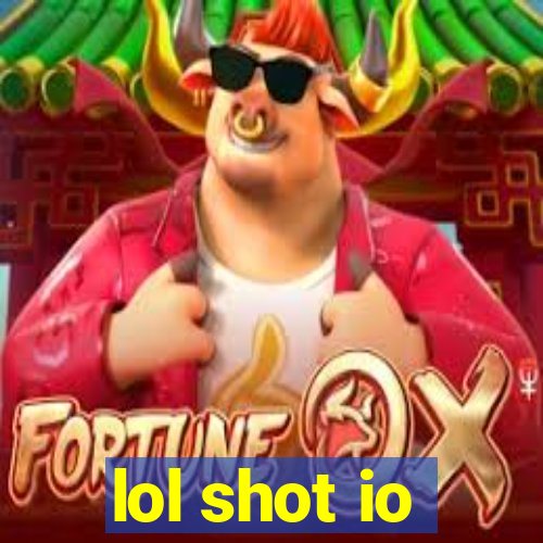 lol shot io