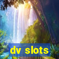 dv slots