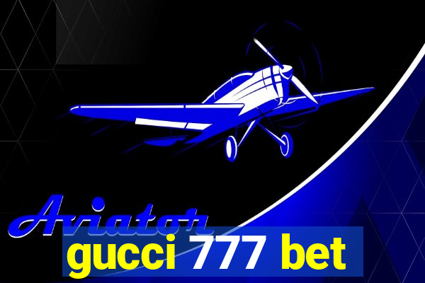 gucci 777 bet