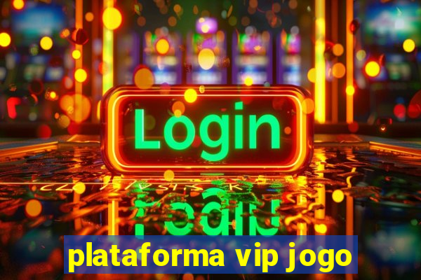 plataforma vip jogo