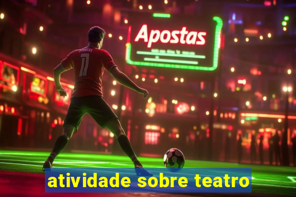 atividade sobre teatro