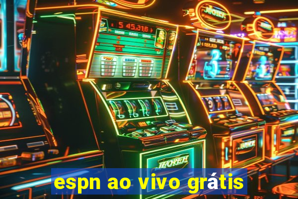 espn ao vivo grátis