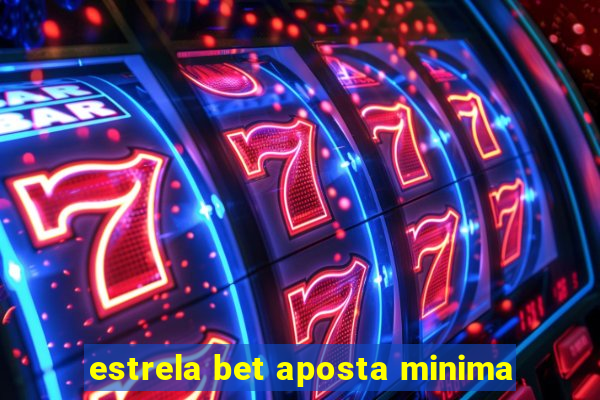 estrela bet aposta minima