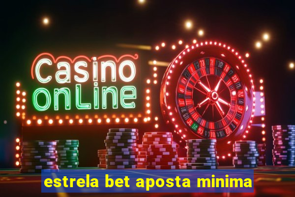 estrela bet aposta minima