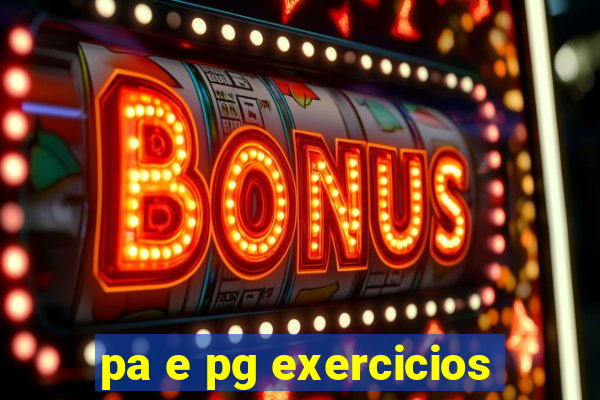 pa e pg exercicios