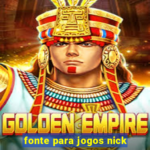 fonte para jogos nick