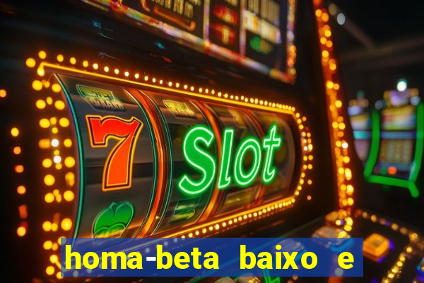 homa-beta baixo e glicose normal