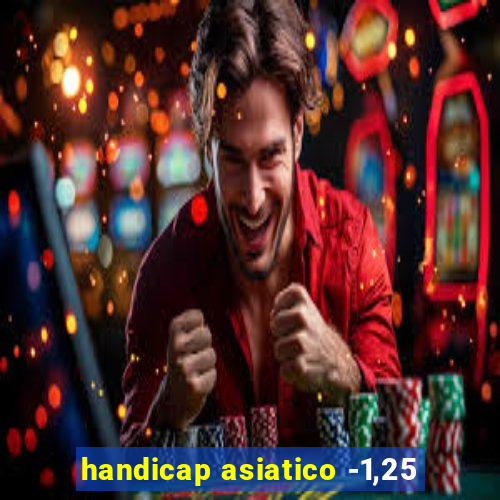 handicap asiatico -1,25