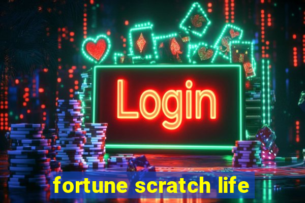 fortune scratch life