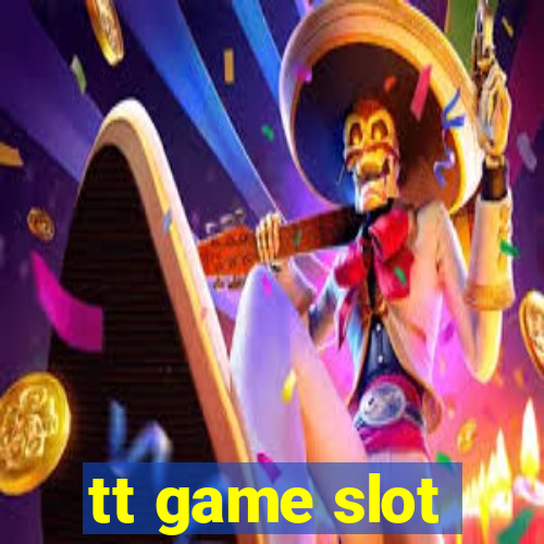 tt game slot