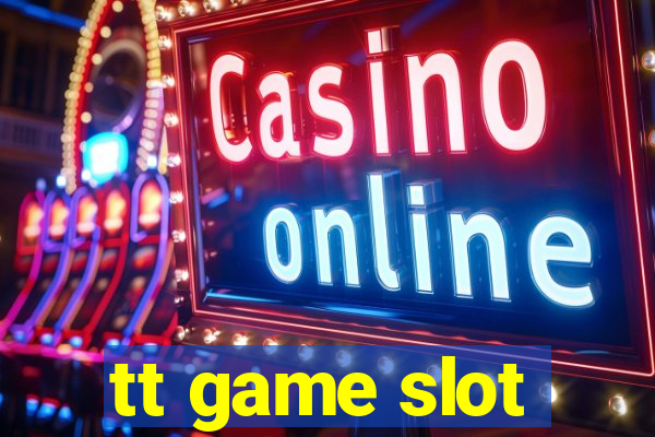 tt game slot