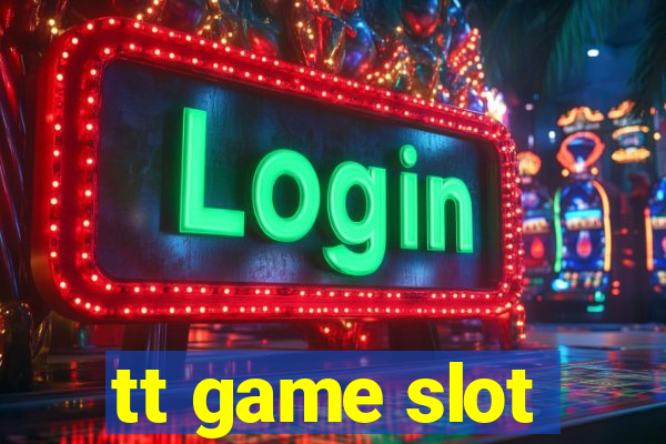 tt game slot