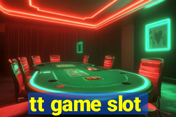 tt game slot