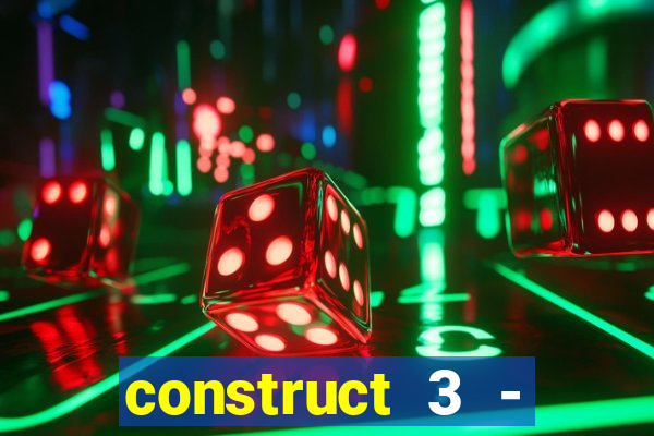 construct 3 - criar jogos