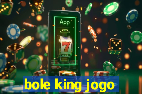 bole king jogo