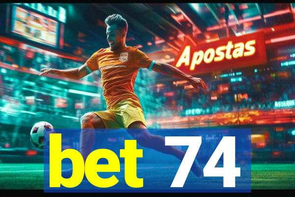 bet 74