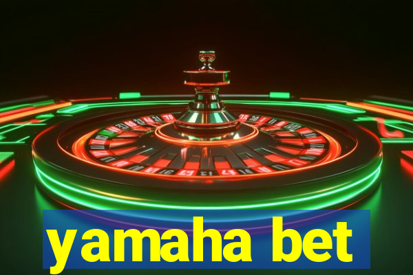 yamaha bet