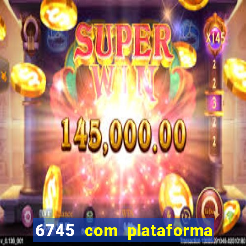 6745 com plataforma de jogos