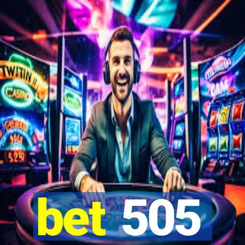 bet 505