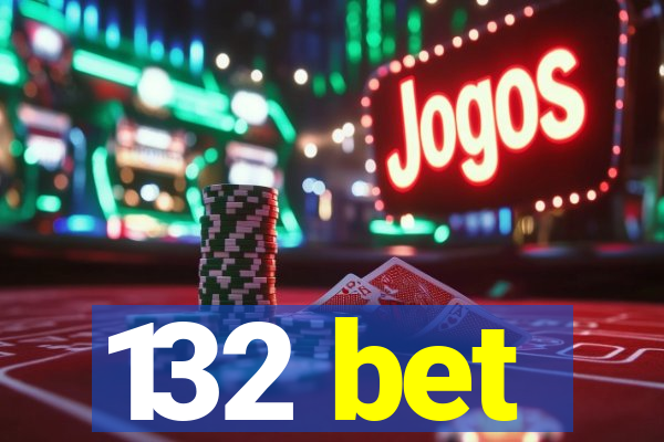 132 bet