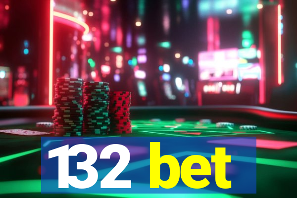 132 bet