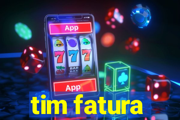 tim fatura