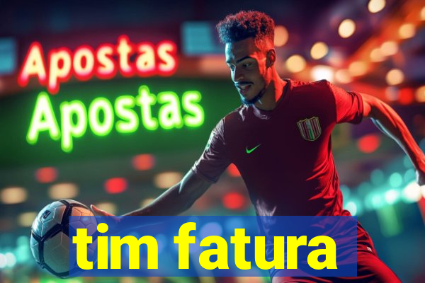 tim fatura