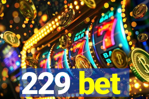 229 bet