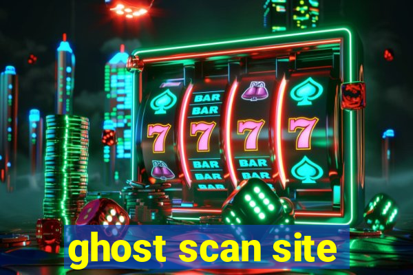 ghost scan site