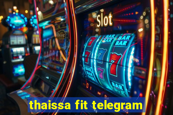 thaissa fit telegram