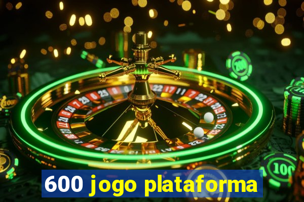 600 jogo plataforma