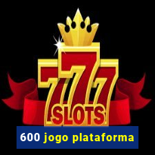 600 jogo plataforma