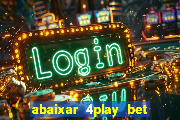 abaixar 4play bet baixar app