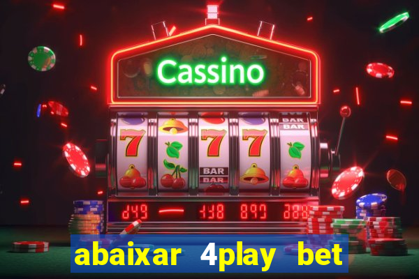 abaixar 4play bet baixar app