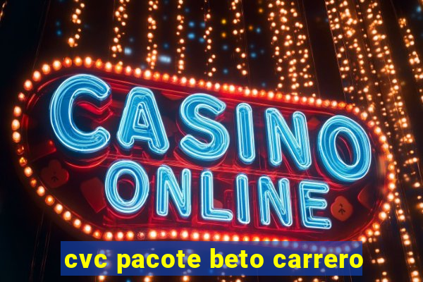 cvc pacote beto carrero