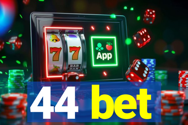 44 bet