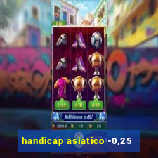 handicap asiatico -0,25