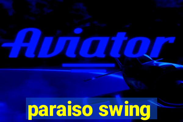 paraiso swing