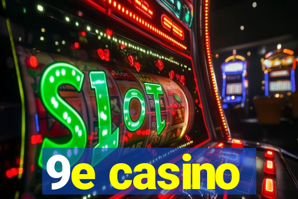 9e casino