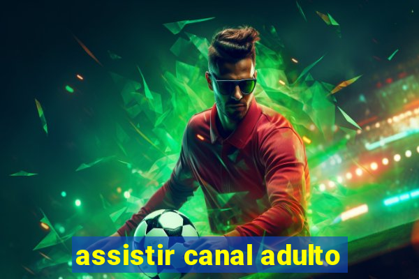 assistir canal adulto